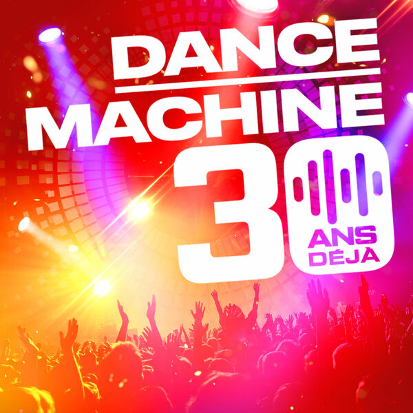Dance Machine 30 ans déja 2023