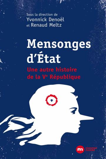 Mensonges d'Etat une autre histoire de la Ve République - Yvonnick Denoël, Renaud Meltz 2023